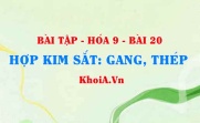 Bài tập Hợp kim Sắt: Gang Thép. Giải bài 1, 2, 3, 4, 5, 6 trang 63 SGK Hoá 9 bài 20